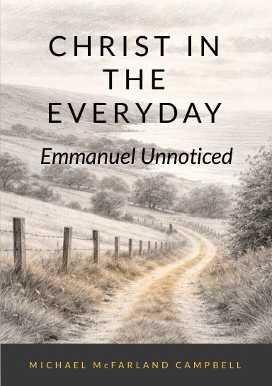 Cover of Christ in the Everyday: Emmanuel Unnoticed by Michael McFarland Campbell